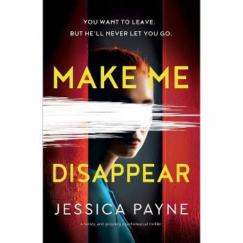 Make Me Disappear - by  Jessica Payne (Paperback)