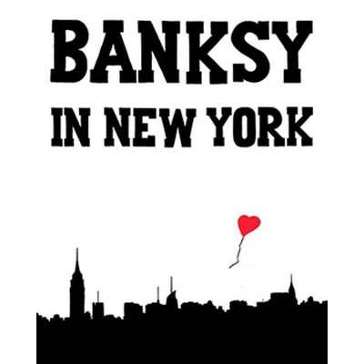 Banksy in New York - by  Ray Mock (Hardcover)