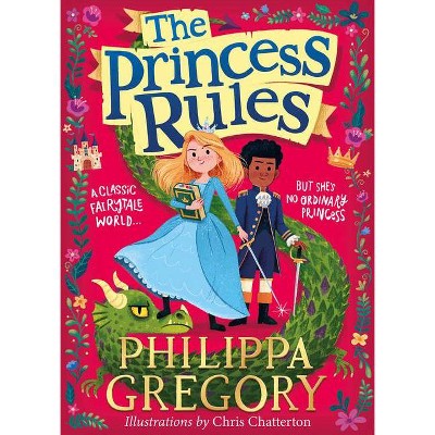 The Princess Rules (the Princess Rules) - by  Philippa Gregory (Paperback)