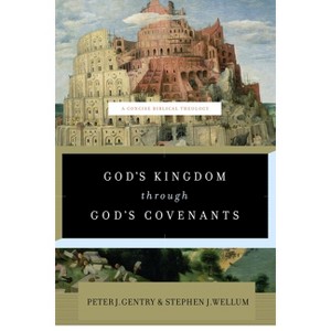 God's Kingdom Through God's Covenants - Abridged by  Peter J Gentry & Stephen J Wellum (Paperback) - 1 of 1