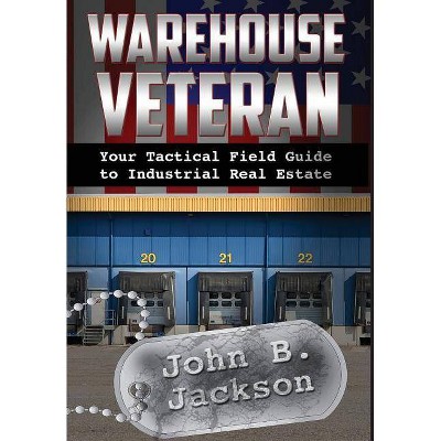 Warehouse Veteran - by  John B Jackson (Hardcover)