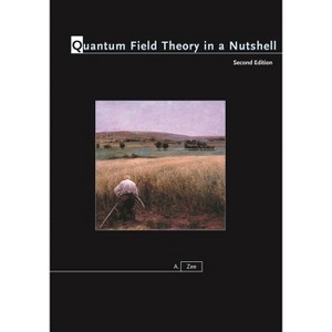 Quantum Field Theory in a Nutshell - (In a Nutshell) 2nd Edition by  Anthony Zee (Hardcover) - 1 of 1