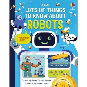 Lots of Things to Know about Robots - by  James MacLaine & Laura Cowan (Hardcover) - 1 of 1
