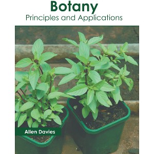 Botany: Principles and Applications - by  Allen Davies (Hardcover) - 1 of 1