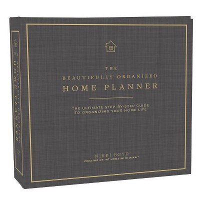 Beautifully Organized Home Planner - by  Nikki Boyd (Hardcover)