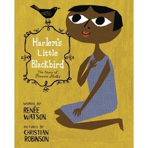Harlem's Little Blackbird - by  Renée Watson (Hardcover) - 1 of 1