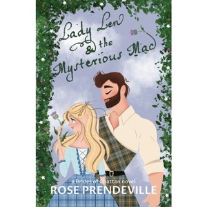 Lady Len and the Mysterious Mac - (Brides of Chattan) by  Rose Prendeville (Paperback) - 1 of 1