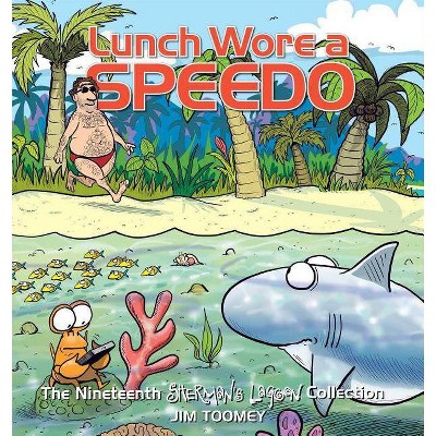 Lunch Wore a Speedo - (Sherman's Lagoon) by  Jim Toomey (Paperback)