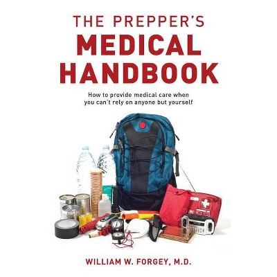 The Prepper's Medical Handbook - by  William Forgey (Paperback)