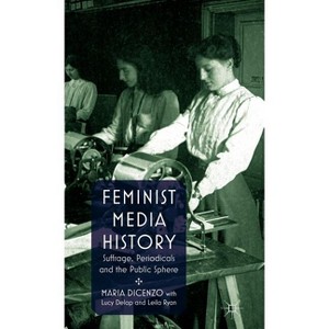 Feminist Media History - by  M Dicenzo (Hardcover) - 1 of 1