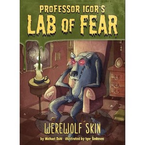 Werewolf Skin - (Igor's Lab of Fear) by  Michael Dahl (Paperback) - 1 of 1