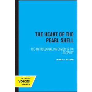 The Heart of the Pearl Shell - (Studies in Melanesian Anthropology) by  James F Weiner (Paperback) - 1 of 1