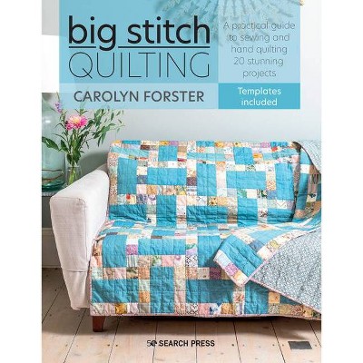 Big Stitch Quilting - by  Carolyn Forster (Paperback)