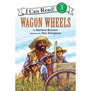 Wagon Wheels - (I Can Read Level 3) by  Barbara Brenner (Paperback) - 1 of 1