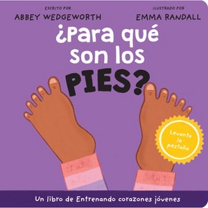 ¿Para Qué Son Los Pies? - (Entrenando Corazones Jóvenes) by  Abbey Wedgeworth (Board Book) - 1 of 1