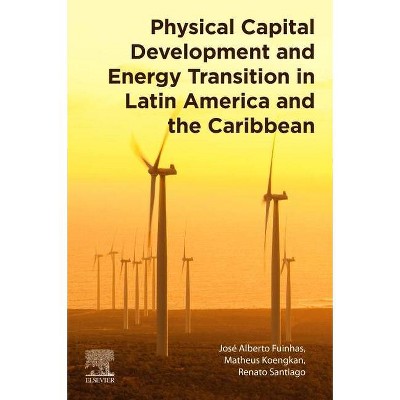 Physical Capital Development and Energy Transition in Latin America and the Caribbean - (Paperback)