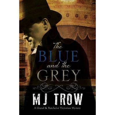 The Blue and the Grey - (Grand & Batchelor Victorian Mystery) by  M J Trow (Paperback)