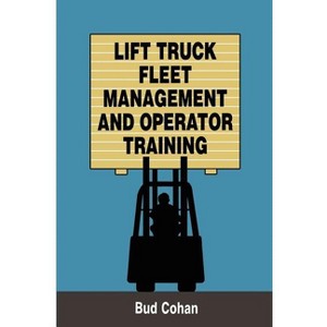 Lift Truck Fleet Management & Operation - (Transport Press Title) by  Bud Cohan (Paperback) - 1 of 1