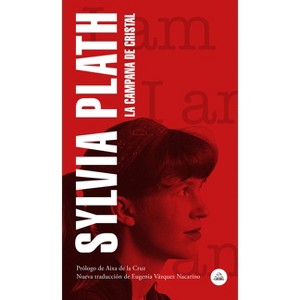 La Campana de Cristal / The Bell Jar - by  Sylvia Plath (Paperback) - 1 of 1
