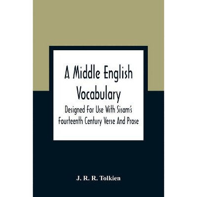 A Middle English Vocabulary. Designed For Use With Sisam'S Fourteenth Century Verse And Prose - by  J R R Tolkien (Paperback)