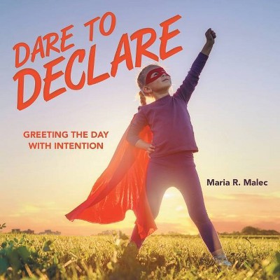 Dare to Declare - by  Maria R Malec (Paperback)