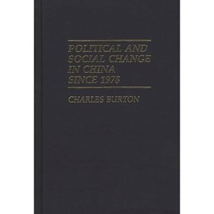 Political and Social Change in China Since 1978 - (Contributions in Political Science) by  Charles Burton (Hardcover) - 1 of 1