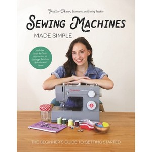 Sewing Machines Made Simple - by  Jessica Shaw (Hardcover) - 1 of 1