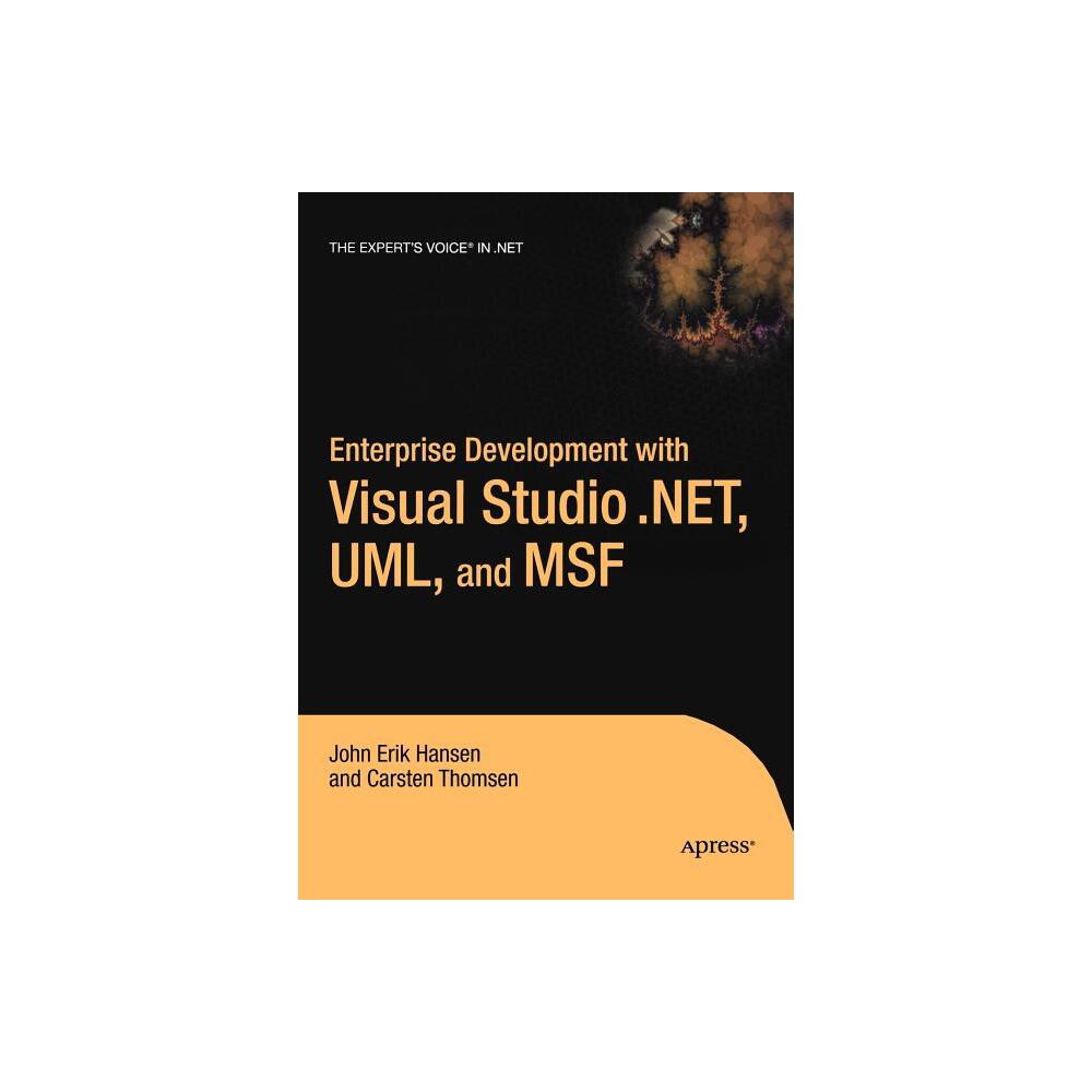 Enterprise Development with Visual Studio .Net, Uml, and Msf - (.Net Developer) by Eric Hansen & Carsten Thomsen (Paperback)