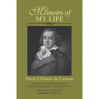 Memoirs of My Life - (Southern Literary Studies) by  Robert D Bush & Pierre Clement de Laussat & Agnes-Josephine Pastwa (Paperback)
