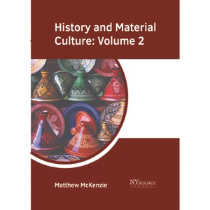 History and Material Culture: Volume 2 - by  Matthew McKenzie (Hardcover) - 1 of 1