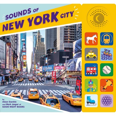 Sounds of New York City - (Good Night Our World) by  Adam Gamble & Mark Jasper (Board Book)