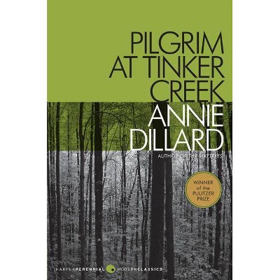 Pilgrim at Tinker Creek - by  Annie Dillard (Paperback)