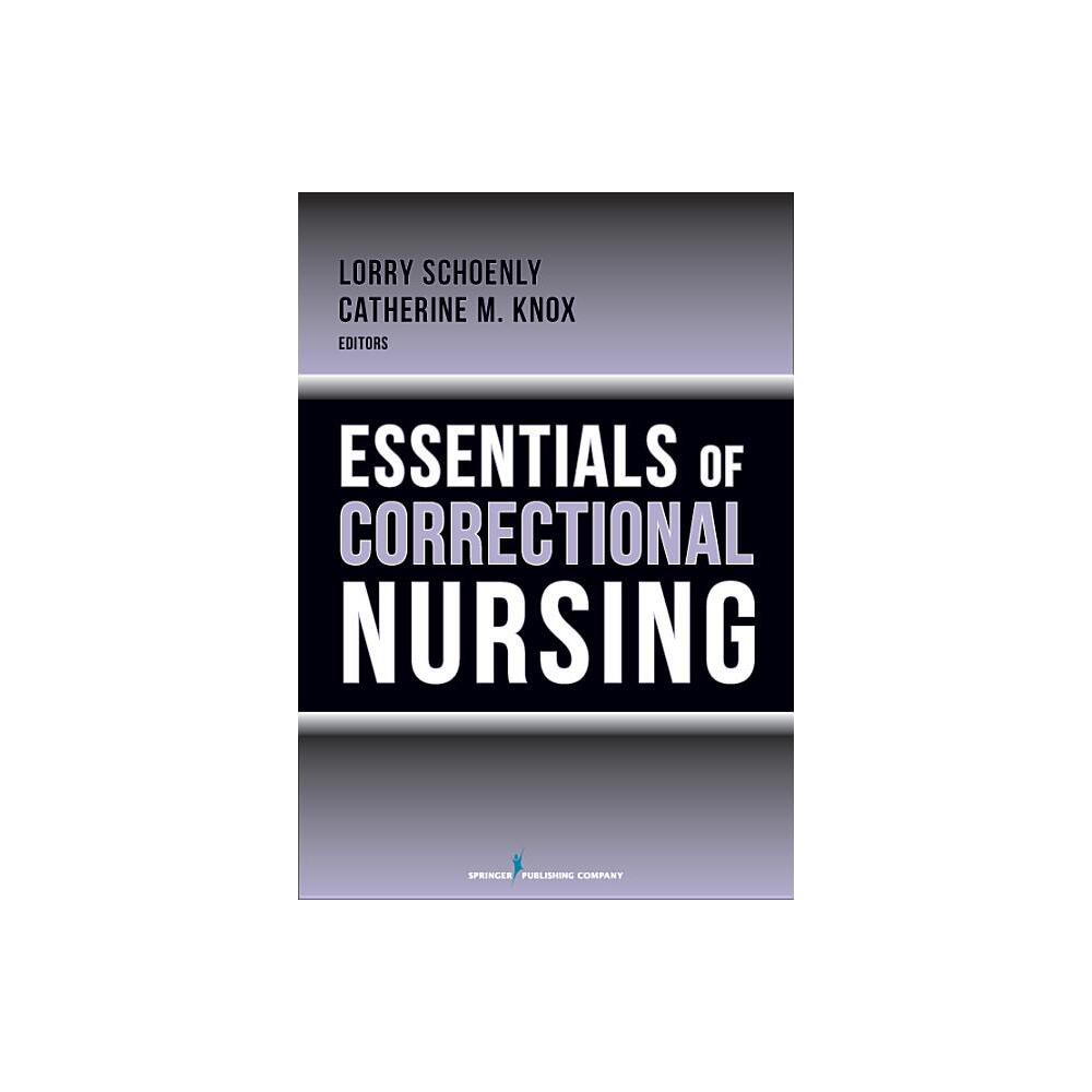 Essentials of Correctional Nursing - by Lorry Schoenly & Catherine M Knox (Paperback)