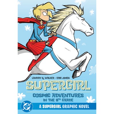 Supergirl: Cosmic Adventures in the 8th Grade (New Edition) - by  Landry Q Walker (Paperback)
