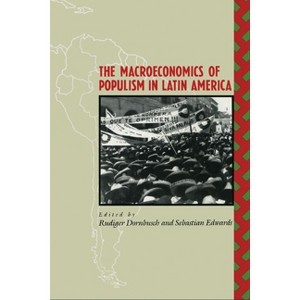 The Macroeconomics of Populism in Latin America - (National Bureau of Economic Research Conference Report) 2nd Edition (Paperback) - 1 of 1