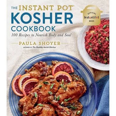 The Instant Pot(r) Kosher Cookbook - by  Paula Shoyer (Paperback)