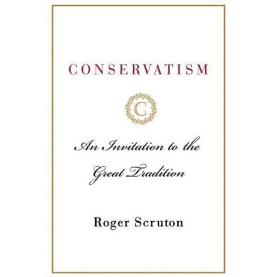 Conservatism - by  Roger Scruton (Hardcover)