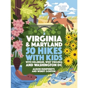 50 Hikes with Kids Virginia and Maryland - by  Alison Humphreys & Wendy Gorton (Paperback) - 1 of 1