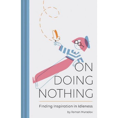 On Doing Nothing - by  Roman Muradov (Hardcover)