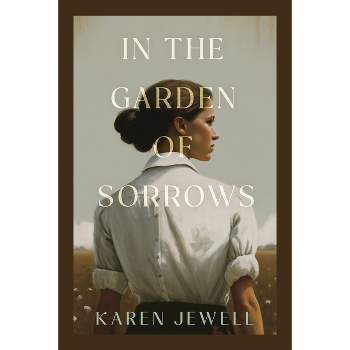 In the Garden of Sorrows - by  Karen Jewell (Paperback)