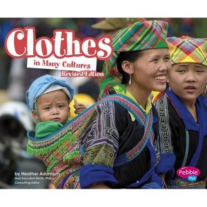 Clothes in Many Cultures - (Life Around the World) by  Heather Adamson (Paperback) - 1 of 1