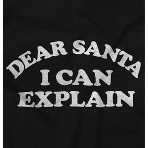 Dear Santa I Can Explain Naughty Xmas Graphic T Shirt Men or Women Brisco Brands - 1 of 4