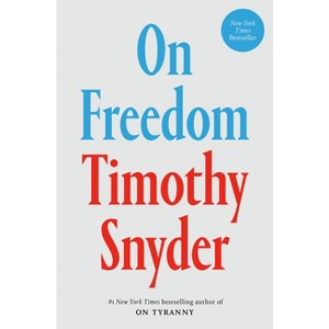 On Freedom - by  Timothy Snyder (Hardcover) - 1 of 1