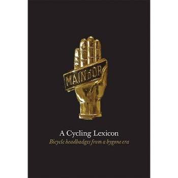 A Cycling Lexicon - by  Phil Carter & Jeff Conner & Paul Smith (Hardcover)