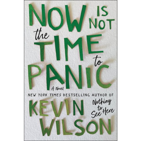 Now Is Not the Time to Panic by Kevin Wilson