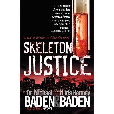 Skeleton Justice - (Jake Rosen & Manny Manfreda Novels) by  Michael M Baden & Linda Kenney (Paperback)