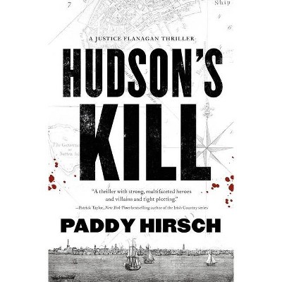 Hudson's Kill - (Justice Flanagan) by  Paddy Hirsch (Paperback)