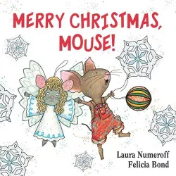 Merry Christmas, Mouse! (If You Give... Series) (Board Book) by Laura Numeroff, Felicia Bond (Illustrator)