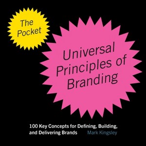 The Pocket Universal Principles of Branding - (Rockport Universal) by  Mark Kingsley (Paperback) - 1 of 1
