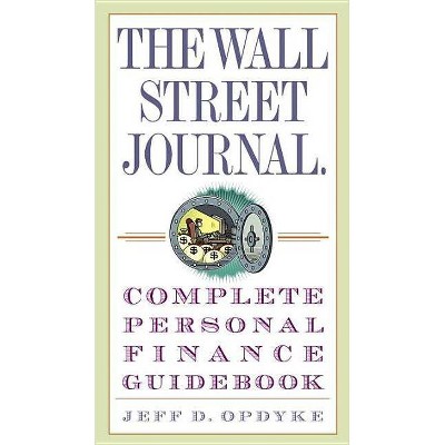 The Wall Street Journal. Complete Personal Finance Guidebook - (Wall Street Journal Guides) by  Jeff D Opdyke (Paperback)